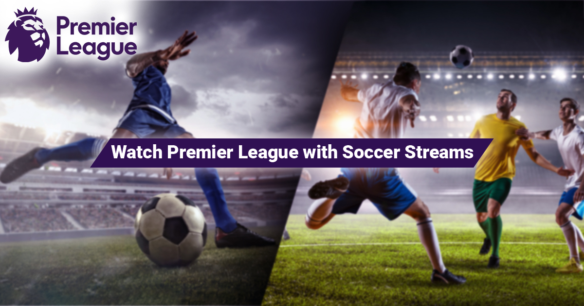 watch-premier-leagues-with-soccer-streams 